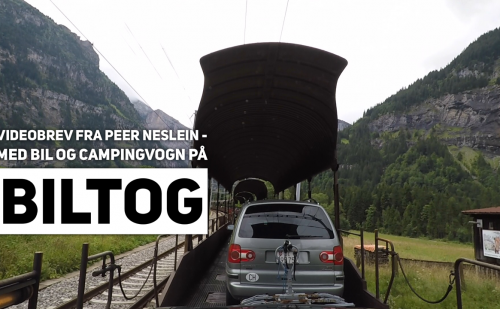 Videobrev fra Peer Neslein fra Schweiz – Med bil og campingvogn på biltog